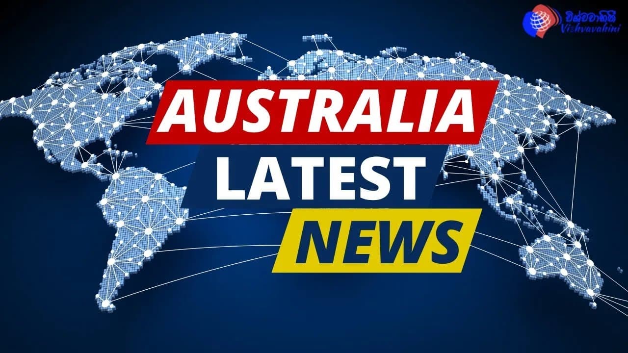 Australia News | විශ්වවාහිනී පුවත් | Vishvavahini News | Vishvavahini TV